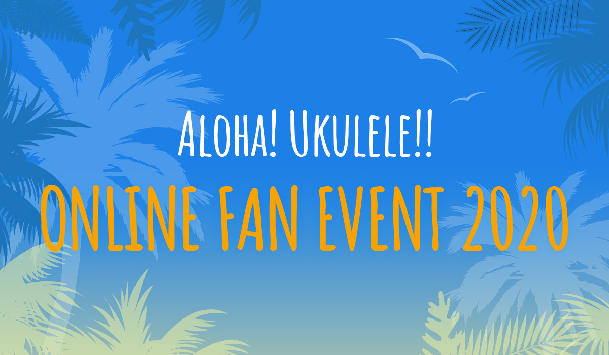 ALOHA! UKULELE!!ONLINE EVENT 2020